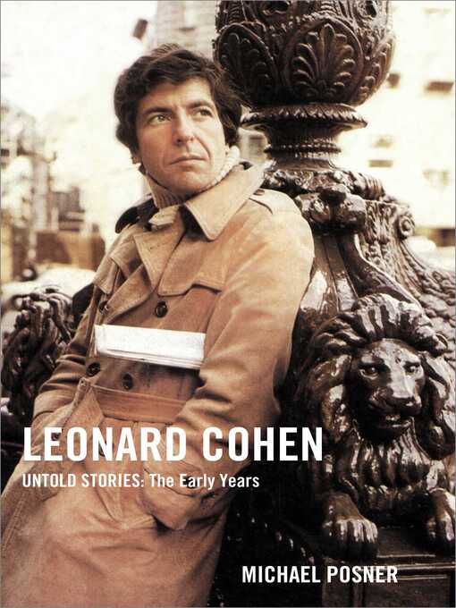 Title details for Leonard Cohen, Untold Stories by Michael Posner - Available